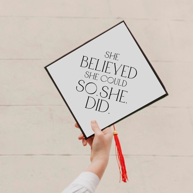 Modern Fete Minimal She Believed So She Did Quote Graduation Cap Topper (Creator Uploaded)