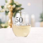 Modern Fifty and Fabulous Bold 50th Birthday Party Stemless Wine Glass<br><div class="desc">This 50 and Fabulous black text design is perfect for the lady in your life who is turning fifty. The elegant and modern design features customizable text to help you celebrate a 50th birthday in style.</div>