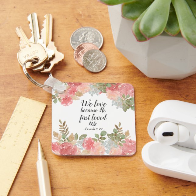 Modern Floral Bible 1 John 4:19   Keychain (Desk)