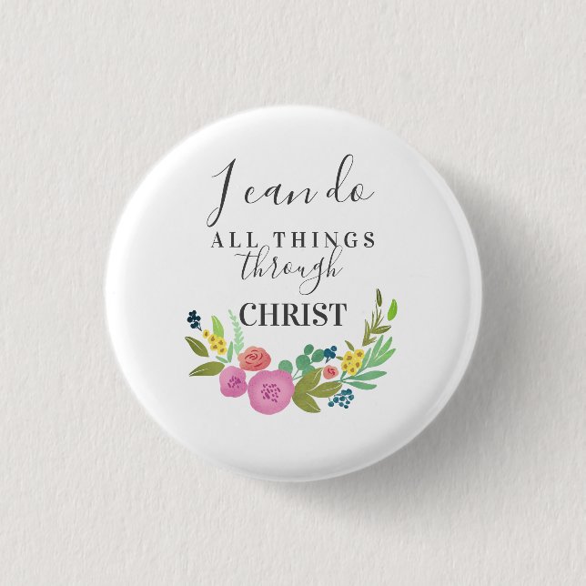 Modern Floral bible verse Philippians 4:13 Button (Front)