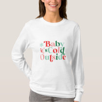Modern Font Boho Baby It's Cold Outside Christmas T-Shirt