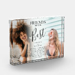 Modern FRIENDS are the Best Keepsake Photo Block<br><div class="desc">Stylish chic best friends glass photo block, featuring 2 pictures of your choice, which can easily be downloaded from a computer or your phone, the text 'Friends are the Best' in elegant calligraphy script, name/s and a sweet quote that can be customized so that it is unique and personal to...</div>