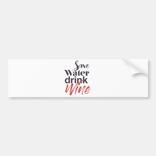 Modern fun creative funny Save Water Drink Wine Bumper Sticker