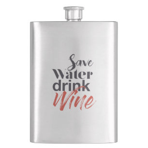 Modern, fun, creative, funny Save Water Drink Wine Flask