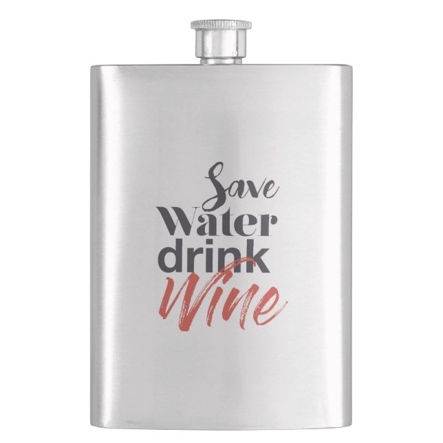 Modern, fun, creative, funny Save Water Drink Wine Flask (Front)