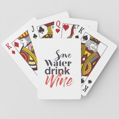 Modern fun creative funny Save Water Drink Wine Playing Cards