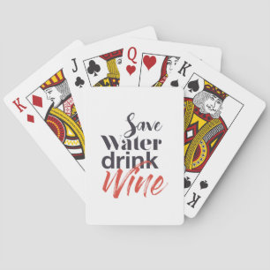 Modern, fun, creative, funny Save Water Drink Wine Poker Cards