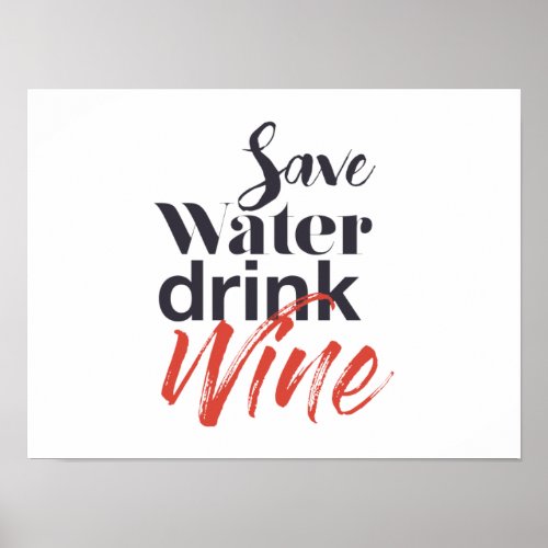 Modern fun creative funny Save Water Drink Wine Poster