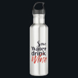 Modern, fun, creative, funny Save Water Drink Wine Stainless Steel Water Bottle<br><div class="desc">Modern,  creative,  experimental graphic design of a funny saying "Save water drink wine". Urban,  bold,  vibrant and playful typography in red and black colors.</div>