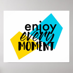 Modern, fun graphic design "Enjoy Every Moment" Poster