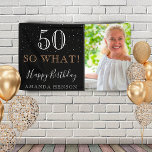 Modern Funny 50 So What 50th Birthday Photo Banner<br><div class="desc">Modern Funny 50 So What 50th Birthday Photo Party Banner. Great sign for the 50th birthday party with a custom photo, inspirational and funny quote 50 so what and text in trendy script with a name. The background is black and the text is in white and golden colors. Personalize the...</div>