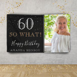 Modern Funny 60 So What 60th Birthday Photo Banner<br><div class="desc">Modern Funny 60 So What 60th Birthday Photo Party Banner. Great sign for the 60th birthday party with a custom photo, inspirational and funny quote 60 so what and text in trendy script with a name. The background is black and the text is in white and golden colors. Personalize the...</div>