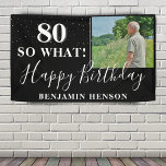 Modern Funny 80 So What 80th Birthday Party Photo Banner<br><div class="desc">Modern Funny 80 So What 80th Birthday Party Photo Banner. Great sign for the 80th birthday party with a custom photo, inspirational and funny quote 80 so what and text in trendy script with a name. The background is black and the text is in white color. Personalize the sign with...</div>