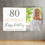 Modern Funny 80 So What 80th Birthday Photo Banner<br><div class="desc">Modern Funny 80 So What 80th Birthday Photo Party Banner. Great sign for the 80th birthday party with a custom photo, inspirational and funny quote 80 so what and text in trendy script with a name. The background is white and the text is in black and golden colors. Personalize the...</div>