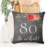 Modern Funny Chalkboard Watercolor 80th Birthday Throw Pillow<br><div class="desc">Funny and Modern Chalkboard Watercolor Flowers 80th Birthday Floral Pillow. Modern and elegant floral 80th birthday pillow with beautiful watercolor roses and twigs on a chalkboard background. The funny and positive quote 80 So what is great for a person who celebrates 80 years and has a sense of humor. Great...</div>
