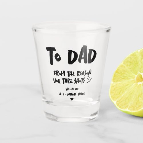 MODERN FUNNY FATHERS DAY FROM WIFE DAUGHTER SON SHOT GLASS