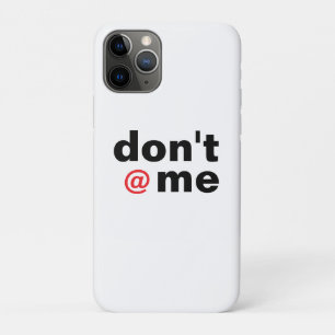 Modern Funny Saying Don't @ Me Black Red iPhone 11 Pro Case