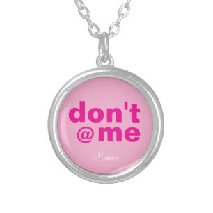 Modern Funny Saying Don't @ Me pink Custom Name Silver Plated Necklace