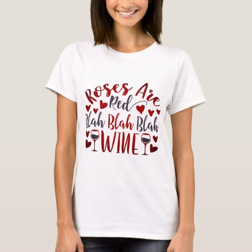 Modern Funny Valentines Day Wine Saying T_Shirt