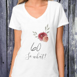 Modern Funny Watercolor Floral 60th Birthday T-Shirt<br><div class="desc">Funny and Modern Watercolor Floral Woman T-Shirt with Typography 60 so what - 60th Birthday T-Shirt / Motivational T-shirt for a woman. The design features a positive and funny quote 60 so what in modern typography and beautiful watercolor roses and twigs. The T-shirt is great for a woman celebrating her...</div>