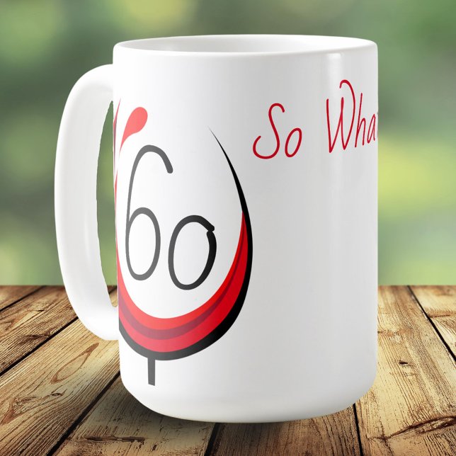 Modern Funny Wine Glass 60 So what 60th birthday Coffee Mug (Creator Uploaded)