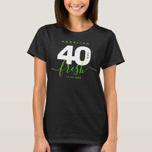 Modern Girly Bright Green 40 and Fresh T_Shirt