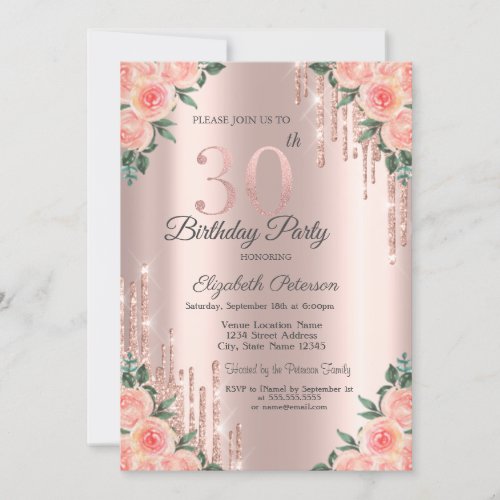 Modern Glitter Drips Floral Rose Gold 30th   Invitation