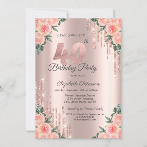 Modern Glitter Drips Floral Rose Gold 40th   Invitation