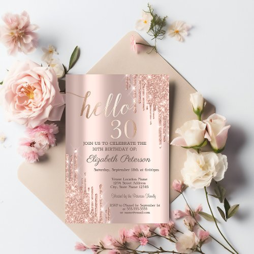 Modern Glitter Drips Rose Gold 30th Birthday  Invitation