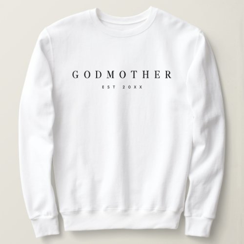 Modern Godmother Established Elegant Typography  Sweatshirt