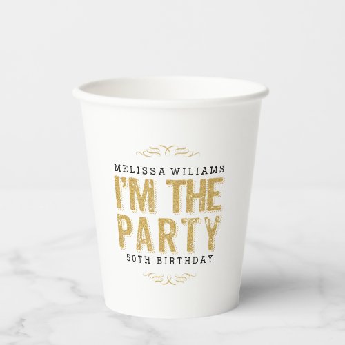 Modern Gold Glitter Im The Party Text Design Paper Cups