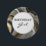 Modern Gold & Gray Agate Geode Birthday Girl Button<br><div class="desc">A birthday girl button with an abstract design with an agate geode mineral pattern. Gold,  gray,  white,  and black swirl together forming elegant waves of color. 
A light gray circle with a thin black border layered over top with your text inside.</div>