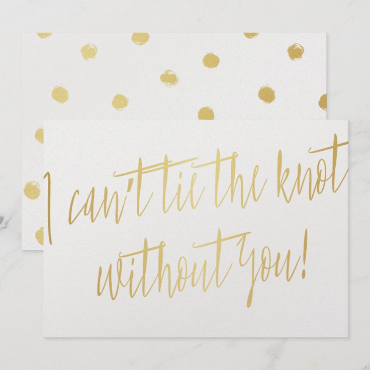 Modern Gold "I can't tie the knot without you" Invitation | Zazzle