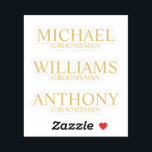 Modern Gold Personalized Groomsman's Name Sticker<br><div class="desc">Add a personal touch to your wedding with personalized custom-cut sticker. featuring personalized groomsman's name and title in gold classic serif font style. Also perfect for Best Man, Father of the Bride and more. Please Note: The foil details are simulated in the artwork. No actual foil will be used in...</div>