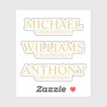 Modern Gold Personalized Groomsman's Name Sticker<br><div class="desc">Add a personal touch to your wedding with personalized custom-cut sticker. featuring personalized groomsman's name and title in gold classic serif font style. Also perfect for Best Man, Father of the Bride and more. Please Note: The foil details are simulated in the artwork. No actual foil will be used in...</div>