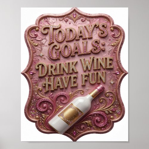 Modern Gold TODAY'S GOALS DRINK WINE HAVE FUN Poster