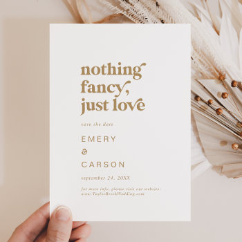 Modern Gold Typography Nothing Fancy Just Love Save The Date by FreshAndYummy at Zazzle
