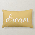 Modern Gold |White Dream Typography-  Decorative Lumbar Pillow<br><div class="desc">A modern stylish touch for your home  decor. This inspirational pillow reminds you to "dream"
The light gold pillow features the quote with dream in a modern  white typography.</div>