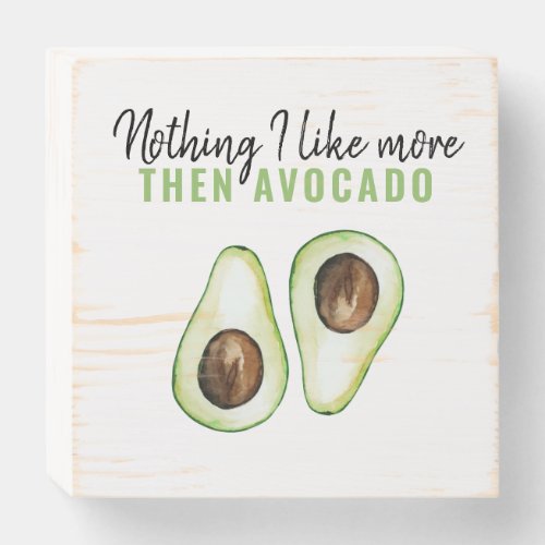 Modern Green Avocado Quote For Avocado Lover Gift Wooden Box Sign