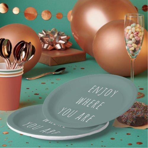 Modern Green Enjoy Where You Are Positive Quote Paper Plates
