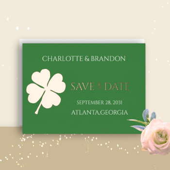 Modern Green Irish Four Leaf Clover Save The Date Foil Invitation by WeddingBouquet at Zazzle