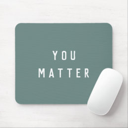 Modern Green You Matter Positive Motivation Quote Mouse Pad