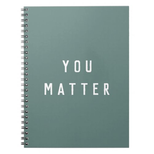 Modern Green You Matter Positive Motivation Quote Notebook