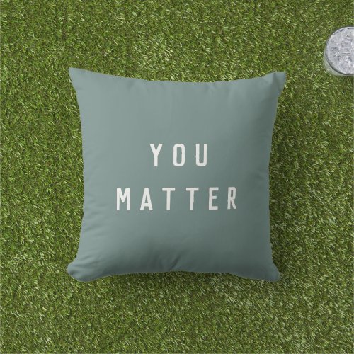 Modern Green You Matter Positive Motivation Quote Outdoor Pillow