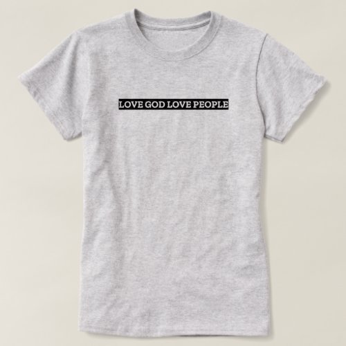  Modern Grey and Black Love God Love People T_Shirt