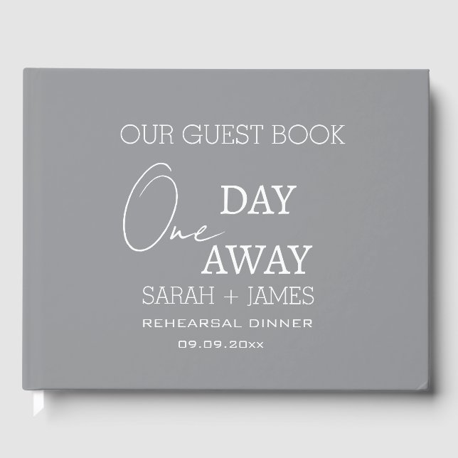 Modern Grey Wedding One Day Away Rehearsal Dinner  Guest Book (Front)