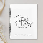 Modern Hand Script Future Mrs. Wedding Planner<br><div class="desc">Custom-designed wedding planner notebook featuring "future Mrs"  modern hand script design.</div>