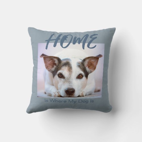 Modern Home Is Where My Dog Is Photo Throw Pillow
