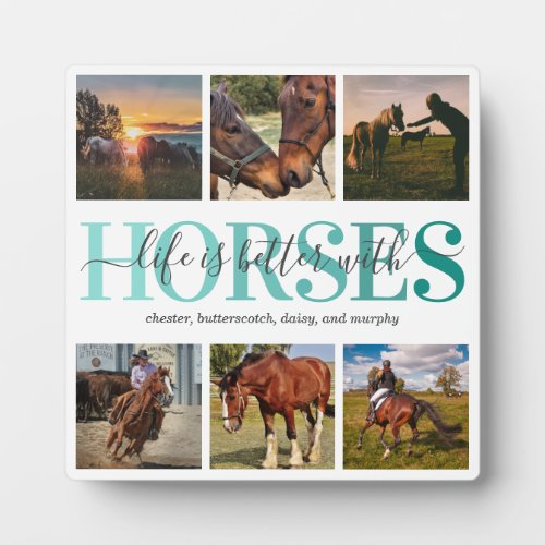 Modern Horse Photo Collage Plaque - Custom horse picture plaque featuring a chic white background that can be changed to any color, 6 square pictures of your pet animals, the horse quote "life is better with horses", and their names.