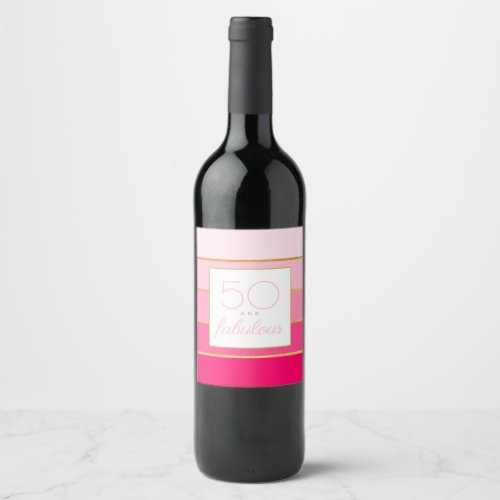 Modern Hot Pink  Gold 50 and fabulous birthday Wine Label